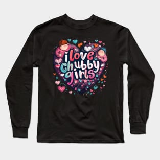 i love chubby girls Long Sleeve T-Shirt